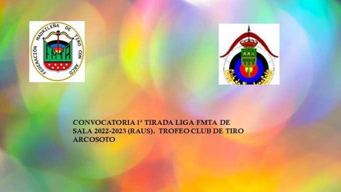 CONVOCATORIA 1ª TIRADA LIGA FMTA DE SALA 2022-2023 (RAUS).  TROFEO CLUB DE TIRO ARCOSOTO
