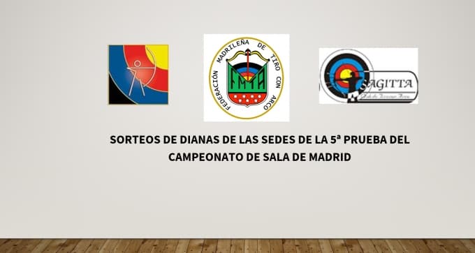SORTEO DE DIANAS DE LAS COMPETICIONES DE LEGANES Y SAGITTA DE LA 5ª PRUEBA DEL CAMPEONATO DE SALA DE MADRID